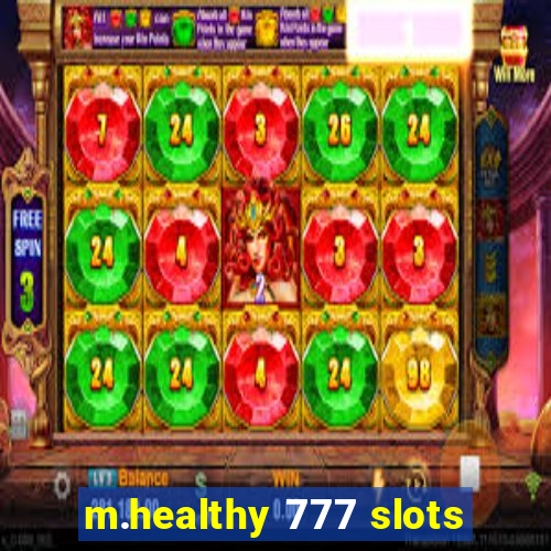 m.healthy 777 slots